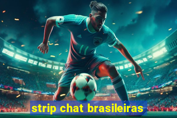 strip chat brasileiras